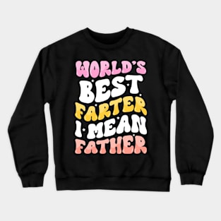 World's Best Farter I Mean Father Crewneck Sweatshirt